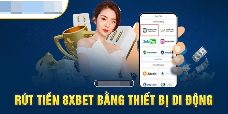 Có những phương thức nạp rút tiền nào từ 8xbet?